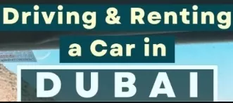 The Complete Guide to Renting a Car & Driving in Dubai, UAE